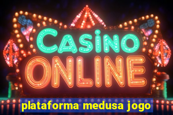 plataforma medusa jogo